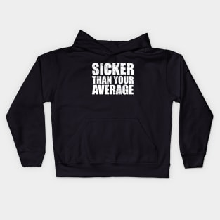 Sicker Than Your Average Kids Hoodie